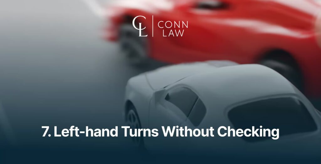 7. left hand turns without checking