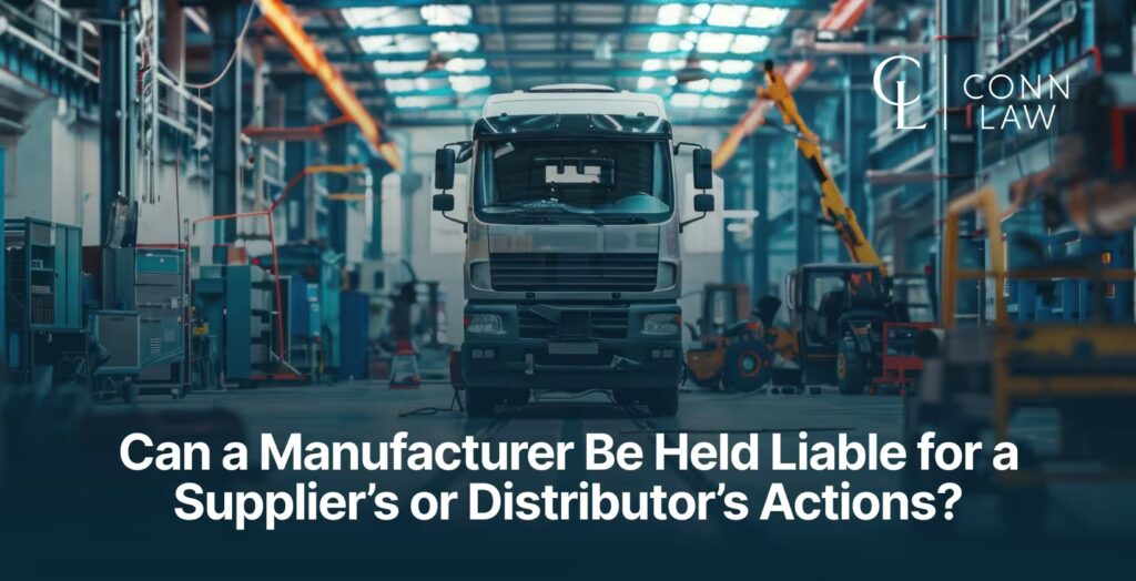 can a manufacturer be held liable for a supplier’s or distributor’s actions 