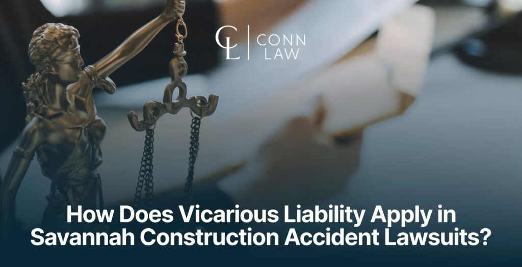 how does vicarious liability apply in savannah construction accident lawsuits 