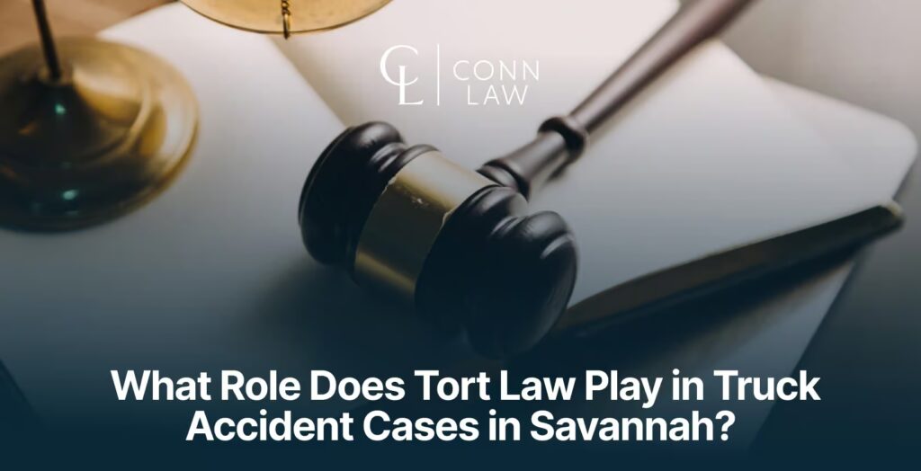 what role does tort law play in truck accident cases in savannah 
