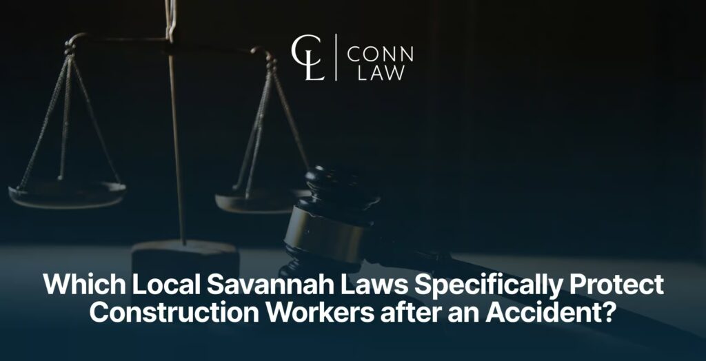 which local savannah laws specifically protect construction workers after an accident 